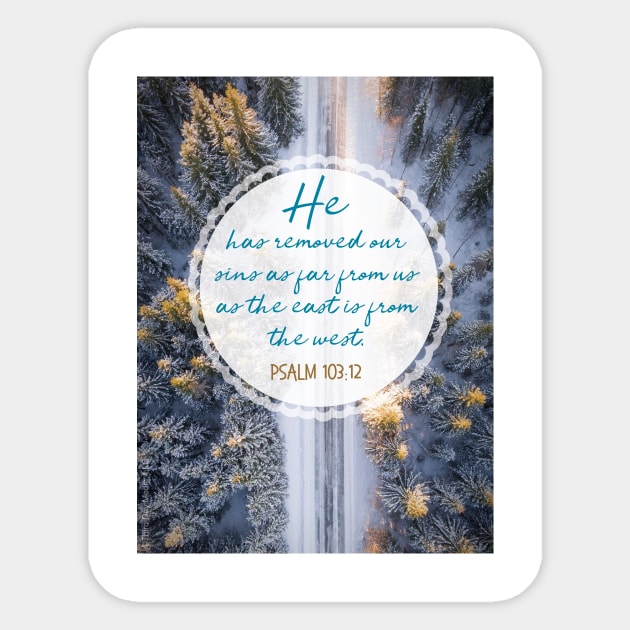 He has removed our sins as far as the east is from the west.  Psalm 103:12 Sticker by Third Day Media, LLC.